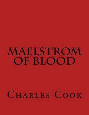 Maelstrom of Blood de Charles Cook