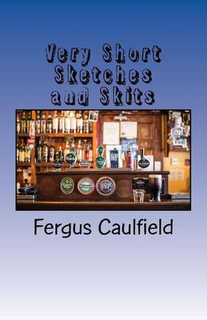 Very Short Sketches and Skits de MR Fergus Caulfield