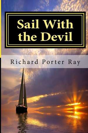 Sail with the Devil de Richard Porter Ray