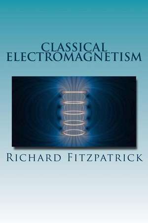 Classical Electromagnetism de Richard Fitzpatrick