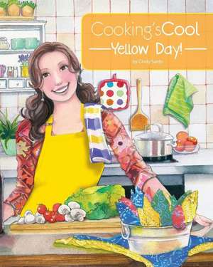 Cooking's Cool Yellow Day! de Cindy y. Sardo