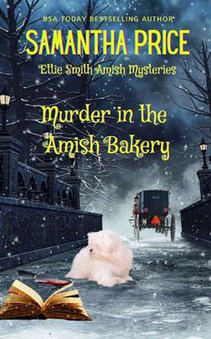 Murder in the Amish Bakery de Samantha Price