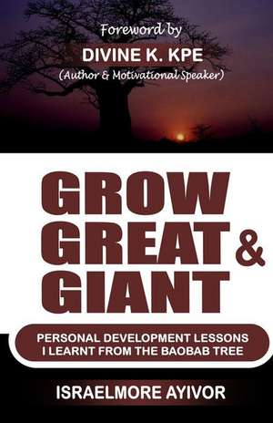 Grow Great & Giant de Israelmore Ayivor