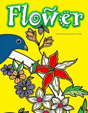 Flower Colouring Book for Adults de Colouring Books for Adults