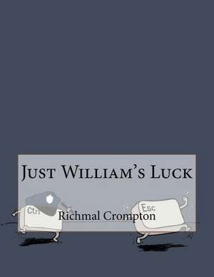 Just William's Luck de Richmal Crompton