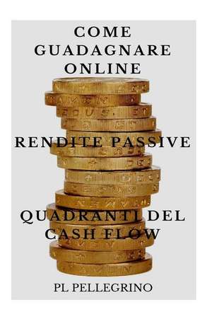 Come Guadagnare Online Con Le Rendite Passive E I Quadranti del Cash Flow de Kevin Rendite Passive Montagna