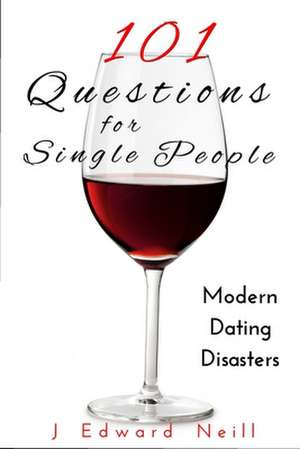 101 Questions for Single People de J. Edward Neill