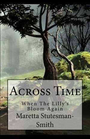 Across Time de Stutesman-Smith, Maretta D.