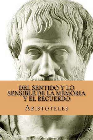 del Sentido y Lo Sensible de La Memoria y El Recuerdo (Spanish Edition) de Aristotle