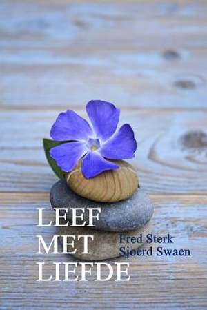 Leef Met Liefde de Fred Sterk