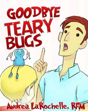 Goodbye Teary Bugs de Andrea Larochelle Rfm