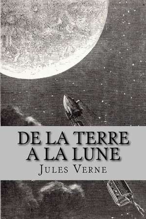 de La Terre a la Lune (French Edition) de Jules Verne