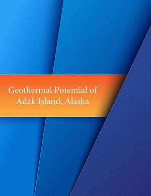 Geothermal Potential of Adak Island, Alaska de Naval Weapons Center