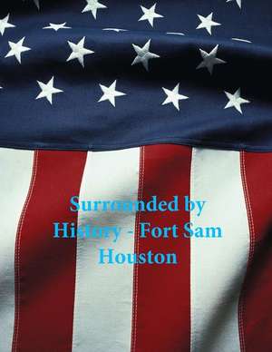 Surrounded by History - Fort Sam Houston de Fort Sam Houston