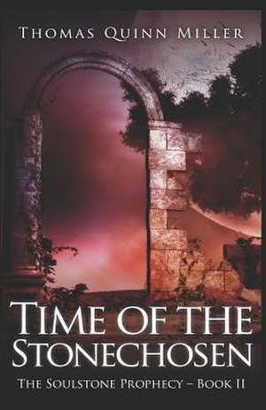 Time of the Stonechosen de Thomas Quinn Miller