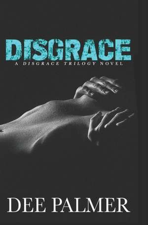 Disgrace de Dee Palmer