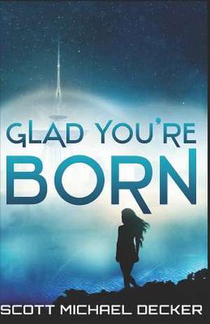 Glad You're Born de Scott Michael Decker