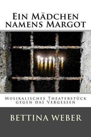 Ein Madchen Namens Margot de Bettina Weber