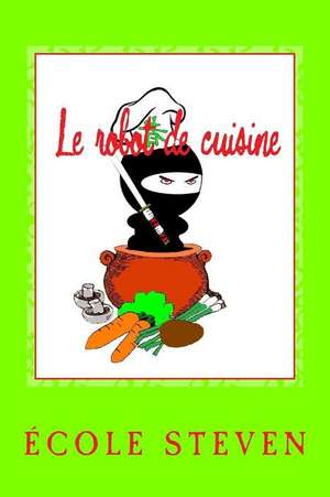 Le Robot de Cuisine de Ecole De Steven