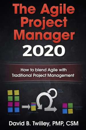 The Agile Project Manager 2020 de David B. Twilley