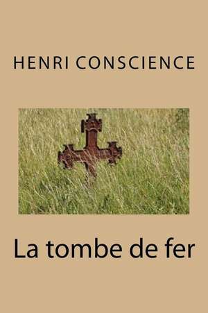 La Tombe de Fer de M. Henri Conscience