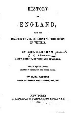 History of England, from the Invasion of Julius Caesar to the Reign of Victoria de Mrs Markham