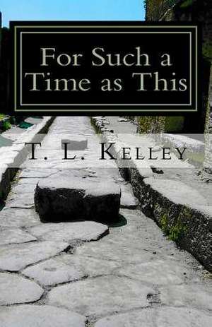 For Such a Time as This de T. L. Kelley