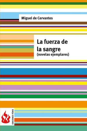 La Fuerza de La Sangre (Novelas Ejemplares) de Miguel De Cervantes