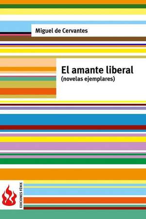 El Amante Liberal (Novelas Ejemplares) de Miguel De Cervantes