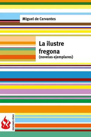 La Ilustre Fregona (Novelas Ejemplares) de Miguel De Cervantes