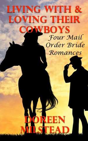 Living with & Loving Their Cowboys de Doreen Milstead