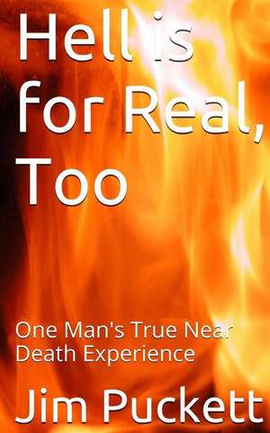 Hell Is for Real, Too de Jim Puckett