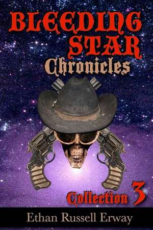 The Bleeding Star Chronicles Collection 3 de Ethan Russell Erway