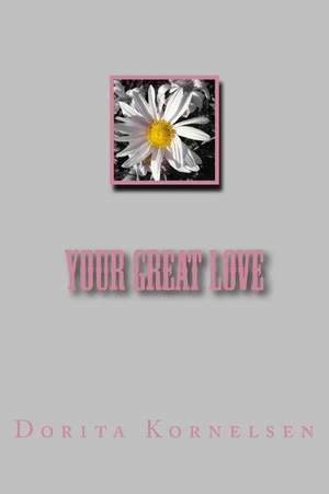 Your Great Love de Dorita Lynn Kornelsen