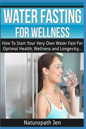 Water Fasting for Wellness de Naturopath Jen