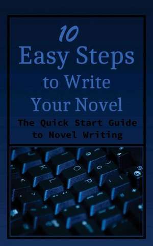 10 Easy Steps to Write Your Novel de Kristen James