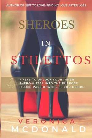 Sheroes in Stilettos de Veronica McDonald