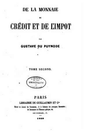 de La Monnaie, Du Credit Et de L'Impot de Gustave Du Puynode