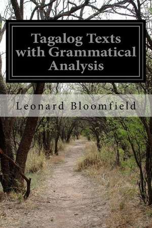 Tagalog Texts with Grammatical Analysis de Leonard Bloomfield