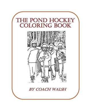 Pond Hockey Coloring Book de Coach Walsh