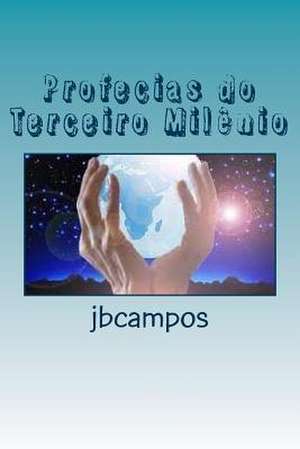 Profecias Do Terceiro Milenio de Jb Jbcampos Campos Campos