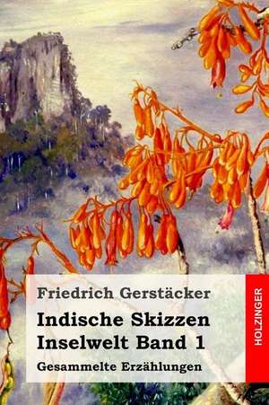 Indische Skizzen de Friedrich Gerstacker