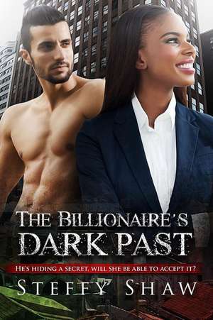 The Billionaire's Dark Past de Steffy Shaw