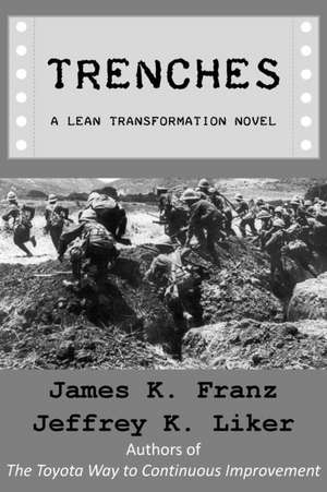 Trenches - A Lean Transformation Novel de James K. Franz