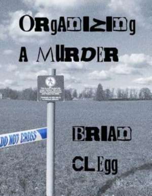 Organizing a Murder de Brian Clegg