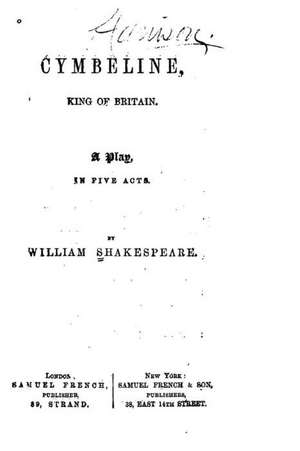 Cymbeline, King of Britain, a Play in Five Acts de William Shakespeare