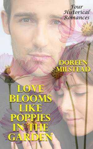 Love Blooms Like Poppies in the Garden de Doreen Milstead