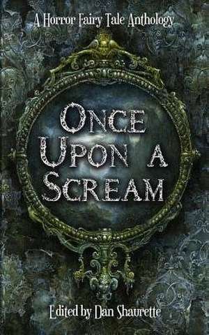 Once Upon a Scream de Dan Shaurette