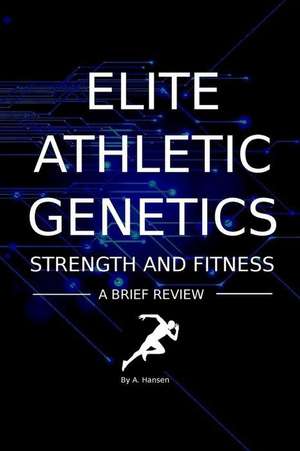 Elite Athletic Genetics - Strength & Fitness de A. P. Hansen