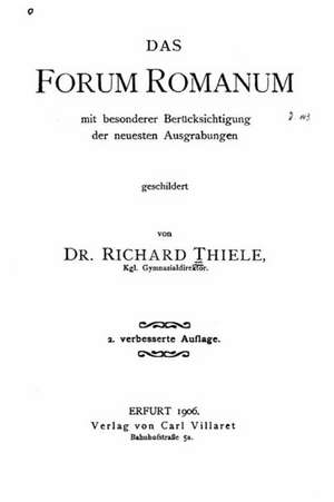 Das Forum Romanum Mit Besonderer Berucksichtigung Der Neuesten Ausgrabungen de Richard Thiele